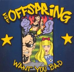 The Offspring : Want You Bad